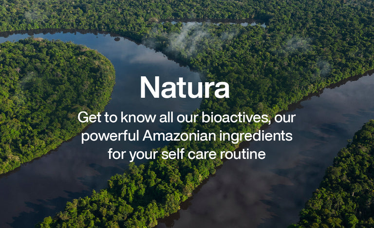 Natura - Get to know all our bioactives, our powerful Amazonian ingredients for your self care routine.